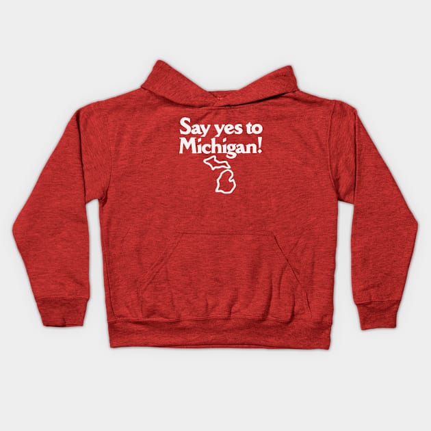 Say Yes to Michigan! Kids Hoodie by toruandmidori